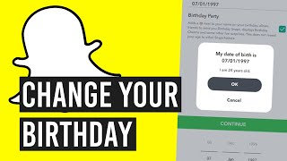 How to Change Your Birthday on Snapchat When It Wont Let You