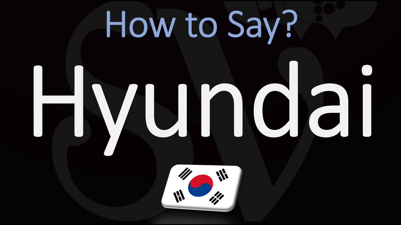 How to Get Hyundai Korean Pronunciation Right