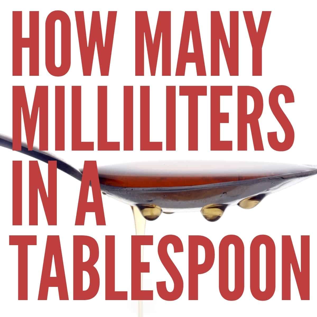 How Many Milliliters are in a Tablespoon