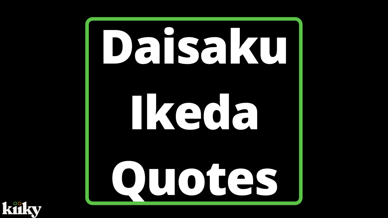 Daisaku Ikeda اقتباسات