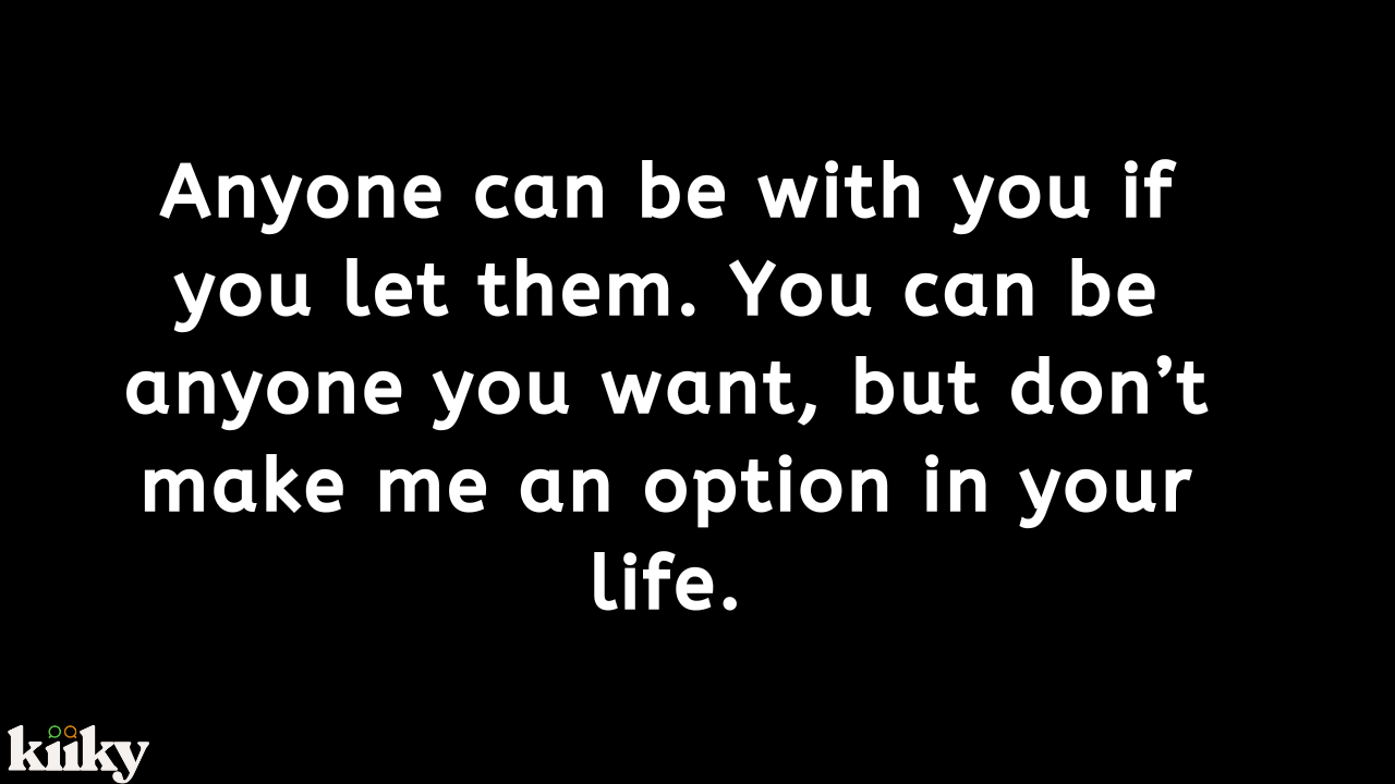 Don't Treat Me Like An Option Quotes