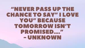 Tomorrow Isn't Promised Quotes
