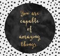 You are capable of amazing things 
